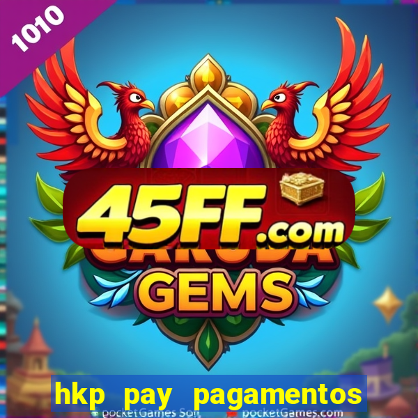 hkp pay pagamentos ltda jogo do tigre
